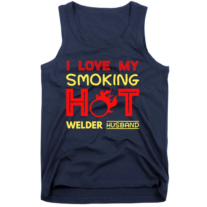 I Love My Smoking Hot Welder Husband Tank Top