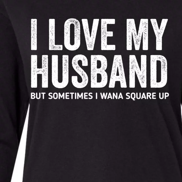 I Love My Husband But Sometimes I Wanna Square Up Womens Cotton Relaxed Long Sleeve T-Shirt