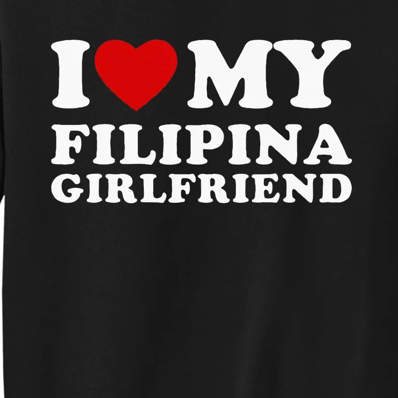 I Love My Filipina Girlfriend Sweatshirt