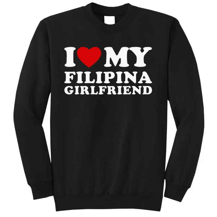 I Love My Filipina Girlfriend Sweatshirt