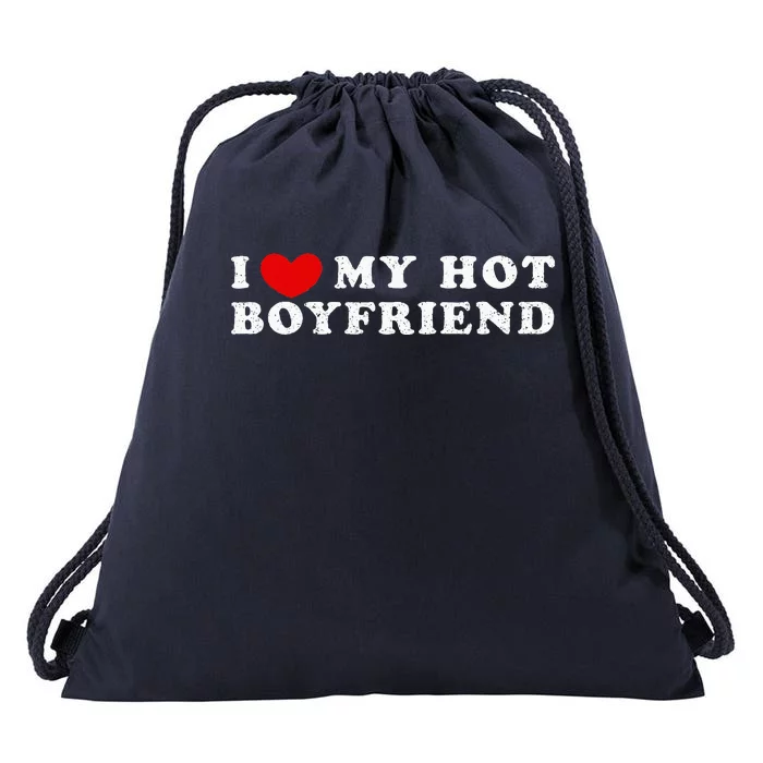 I Love My Hot Boyfriend I Heart My Hot Boyfriend Drawstring Bag