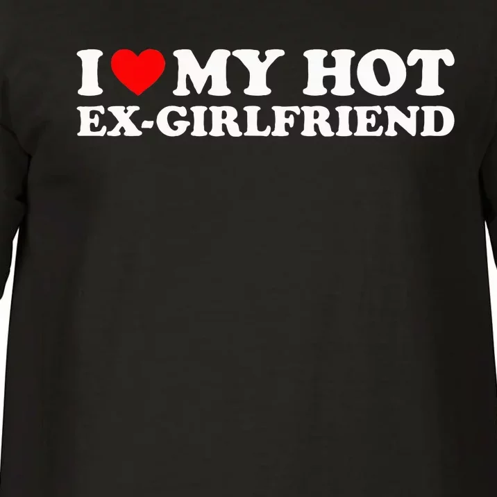 I Love My Hot Exgirlfriend Comfort Colors T-Shirt