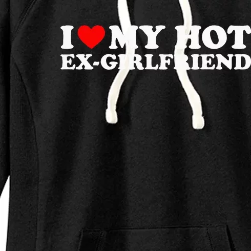 I Love My Hot Exgirlfriend Women's Fleece Hoodie