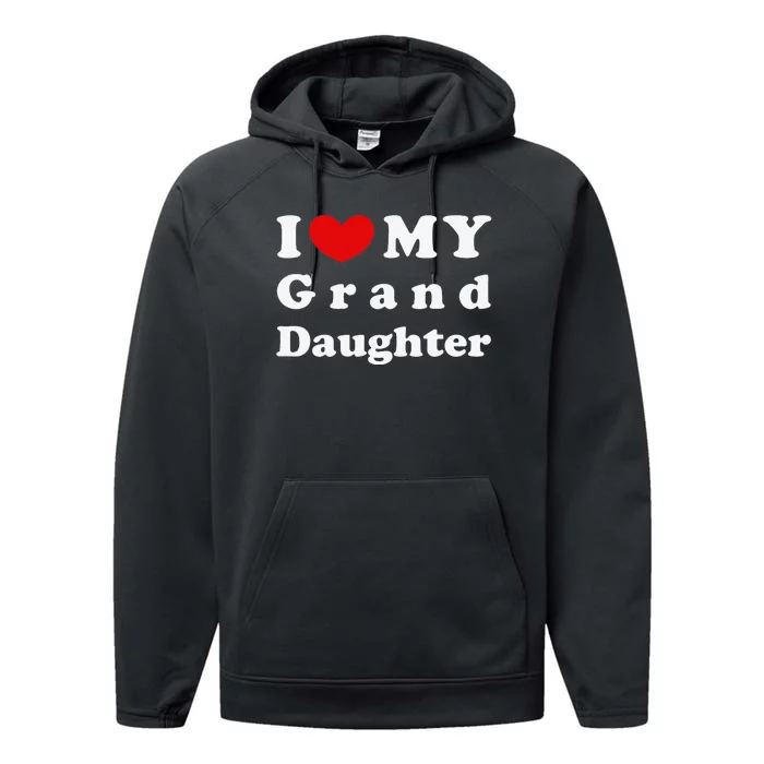 I Love My Granddaughter I Heart My Granddaughter Performance Fleece Hoodie