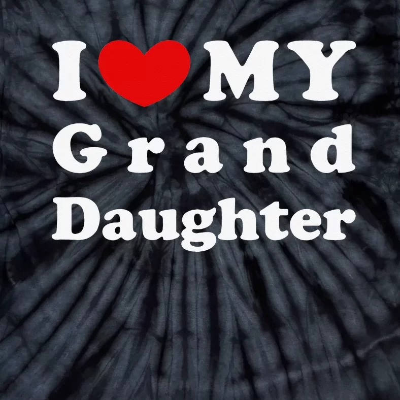 I Love My Granddaughter I Heart My Granddaughter Tie-Dye T-Shirt