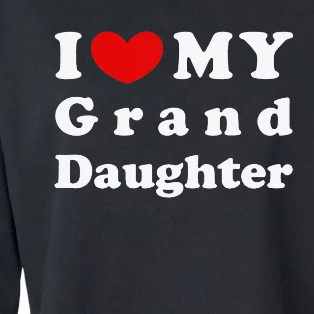 I Love My Granddaughter I Heart My Granddaughter Cropped Pullover Crew