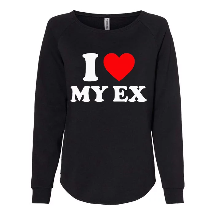 I Love My Ex I Heart My Ex Womens California Wash Sweatshirt