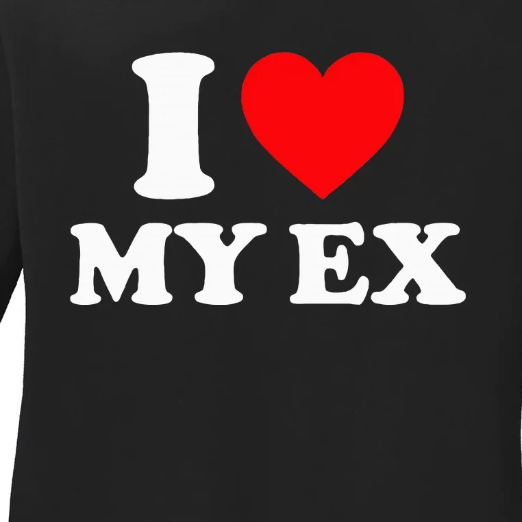 I Love My Ex I Heart My Ex Ladies Long Sleeve Shirt