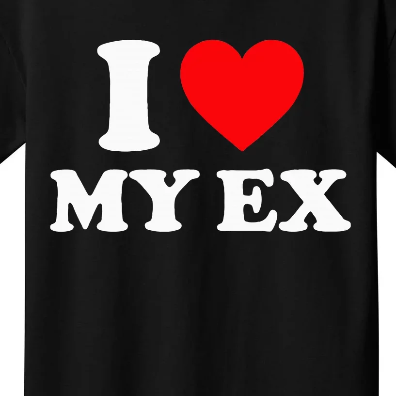 I Love My Ex I Heart My Ex Kids T-Shirt