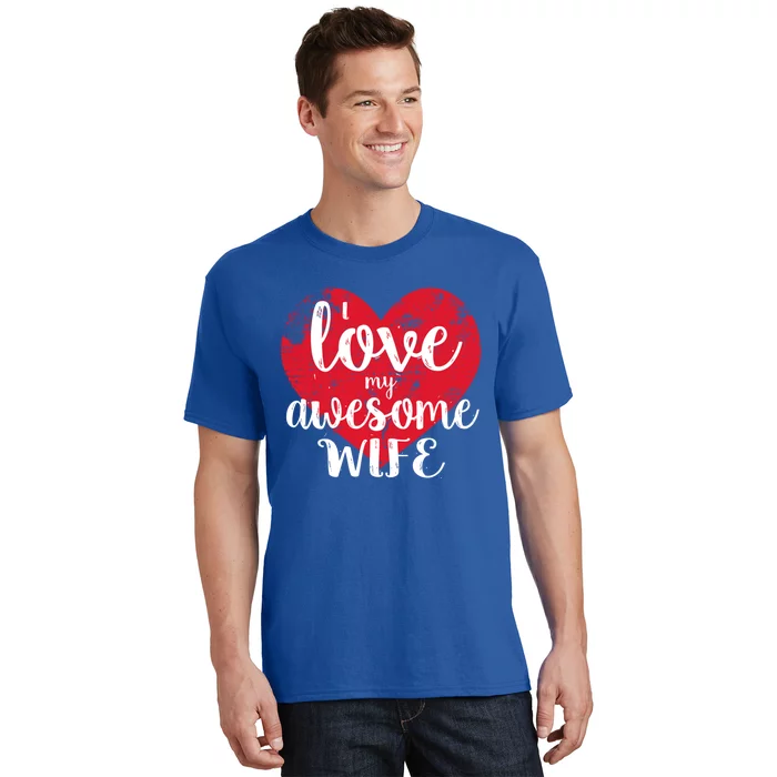 I Love My Awesome Wife Distressed Valentine’s Day Heart Funny Gift T-Shirt