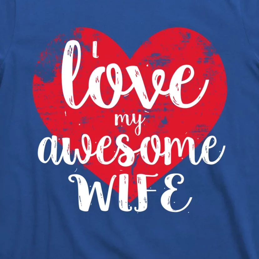 I Love My Awesome Wife Distressed Valentine’s Day Heart Funny Gift T-Shirt