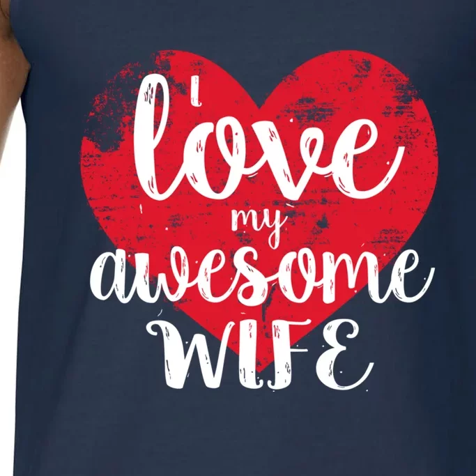 I Love My Awesome Wife Distressed Valentine’s Day Heart Funny Gift Comfort Colors® Tank Top