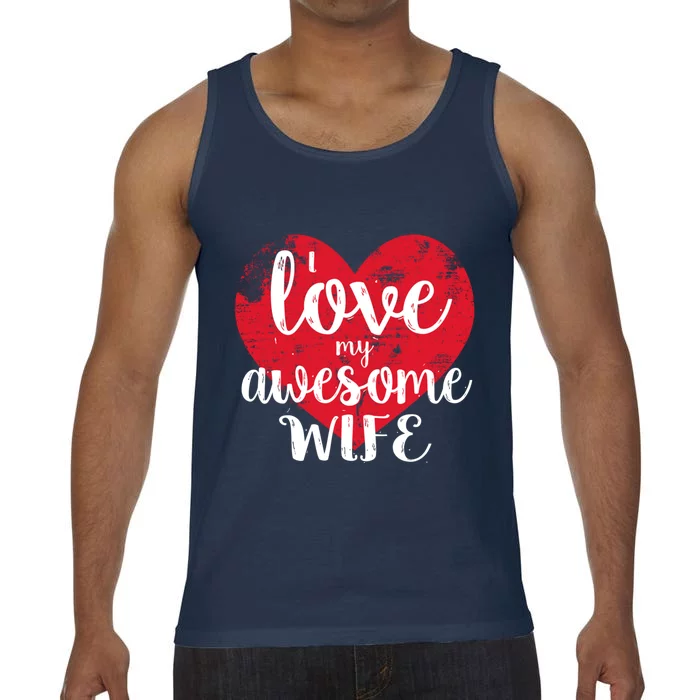 I Love My Awesome Wife Distressed Valentine’s Day Heart Funny Gift Comfort Colors® Tank Top