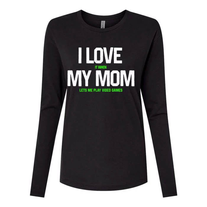 I Love My Mom Funny Sarcastic Video Game Father Gift Womens Cotton Relaxed Long Sleeve T-Shirt