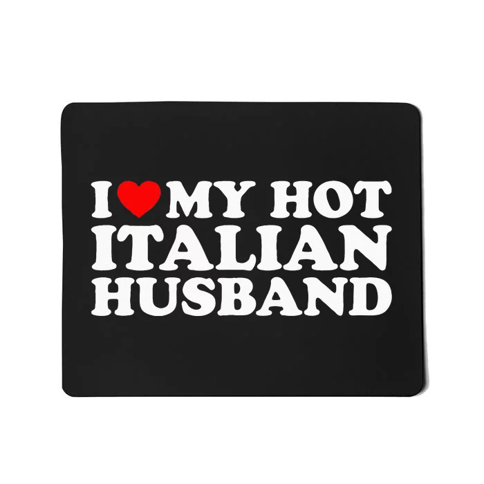 I Love My Hot Italian Husband Mousepad