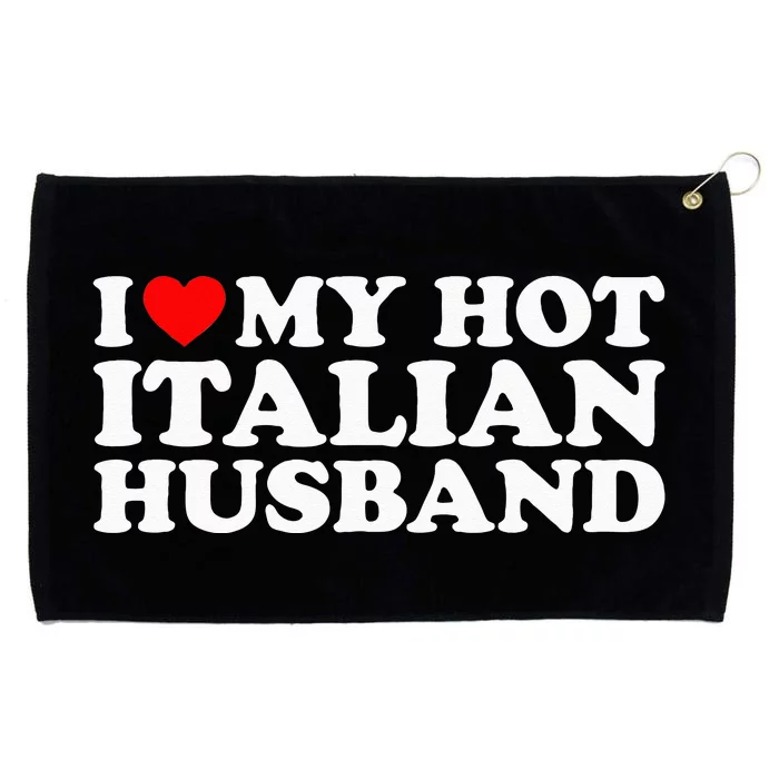 I Love My Hot Italian Husband Grommeted Golf Towel