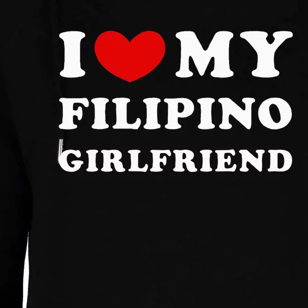 I Love My Filipino Girlfriend Womens Funnel Neck Pullover Hood