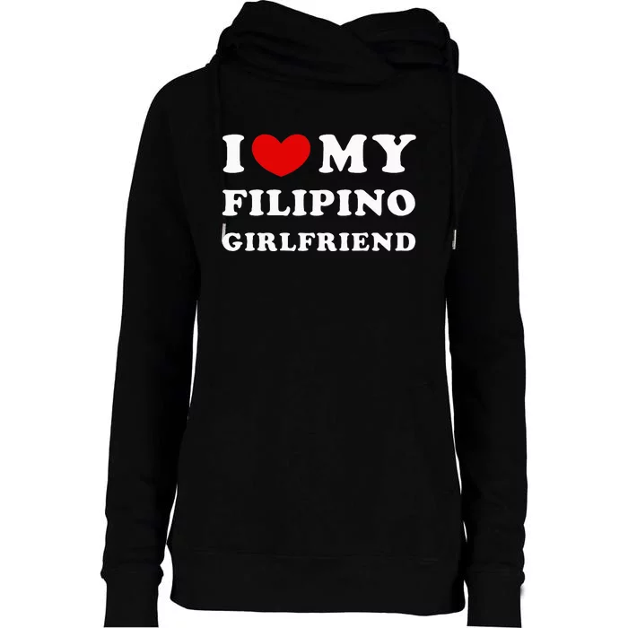 I Love My Filipino Girlfriend Womens Funnel Neck Pullover Hood