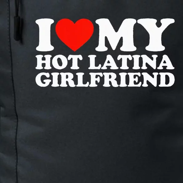 I Love My Hot Girlfriend I Love My Hot Latina Girlfriend Daily Commute Backpack