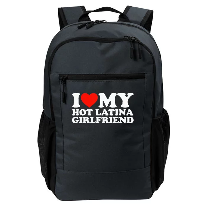 I Love My Hot Girlfriend I Love My Hot Latina Girlfriend Daily Commute Backpack