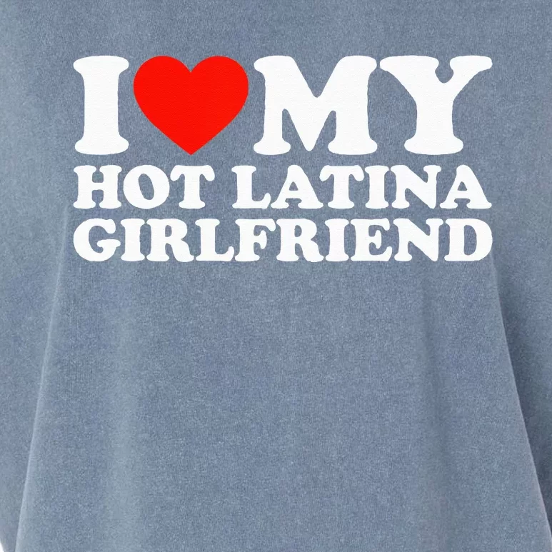 I Love My Hot Girlfriend I Love My Hot Latina Girlfriend Garment-Dyed Women's Muscle Tee