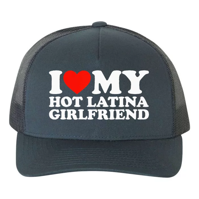 I Love My Hot Girlfriend I Love My Hot Latina Girlfriend Yupoong Adult 5-Panel Trucker Hat