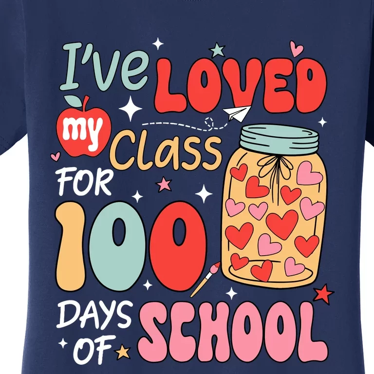 IVe Loved My Class For 100 Days School Teacher Women's T-Shirt