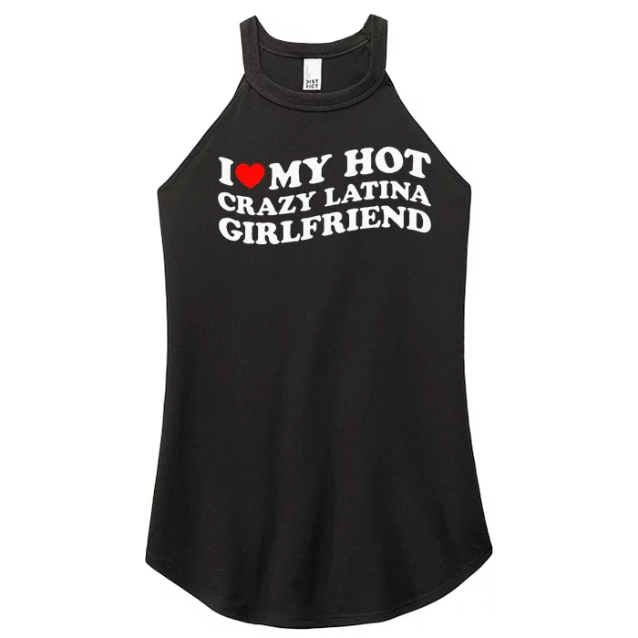 I Love My Hot Girlfriend I Love My Hot Crazy Latina GF Women’s Perfect Tri Rocker Tank