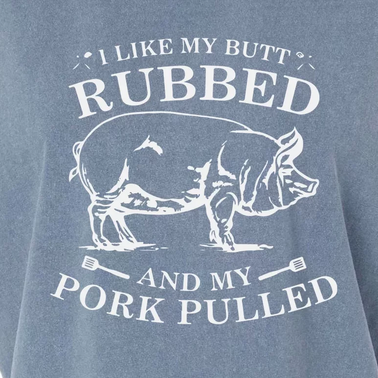 I Like My Butt Rubbed And My Pork Pulled Garment-Dyed Women's Muscle Tee