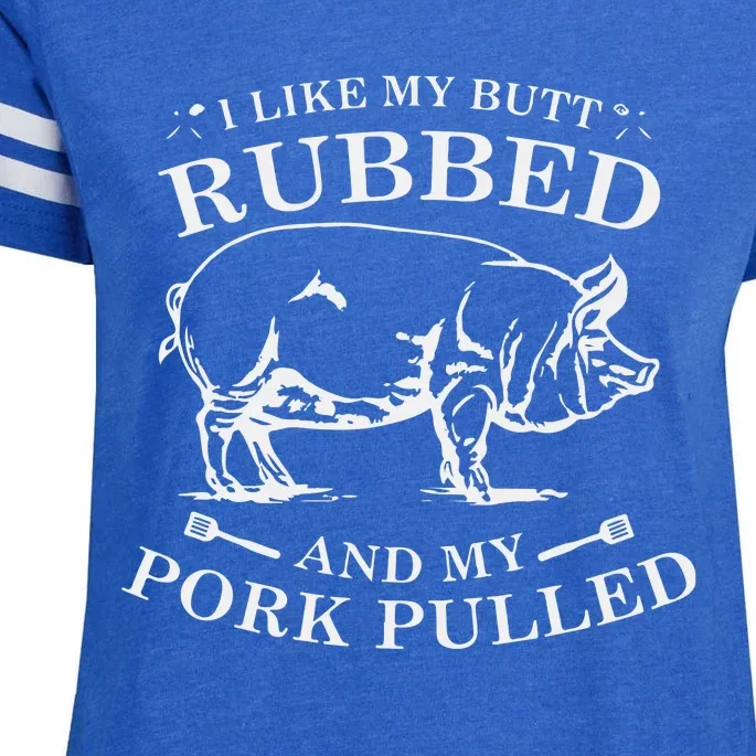 I Like My Butt Rubbed And My Pork Pulled Enza Ladies Jersey Football T-Shirt