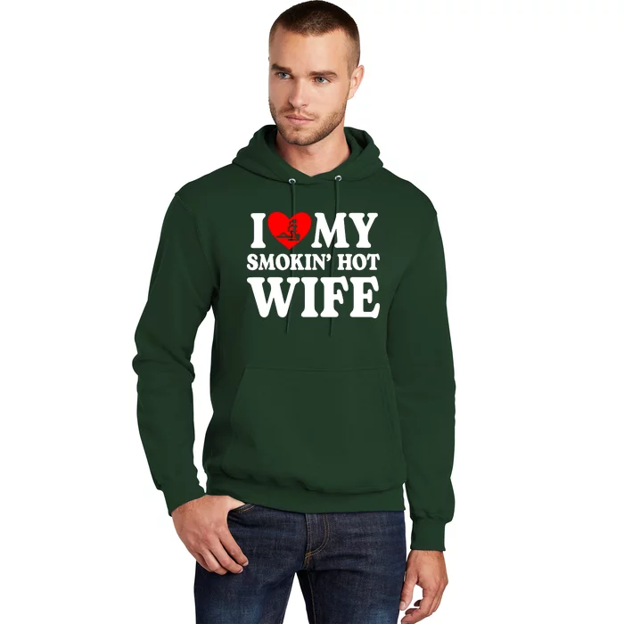 I Love My Smokin Hot Wife Hoodie