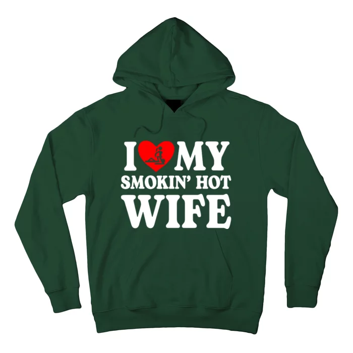 I Love My Smokin Hot Wife Hoodie