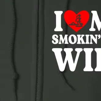 I Love My Smokin Hot Wife Full Zip Hoodie