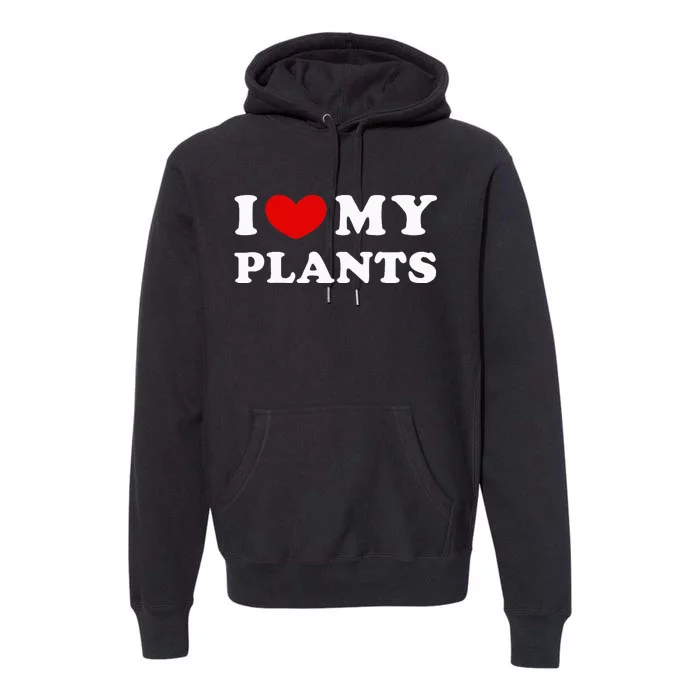 I Love My Plants Premium Hoodie