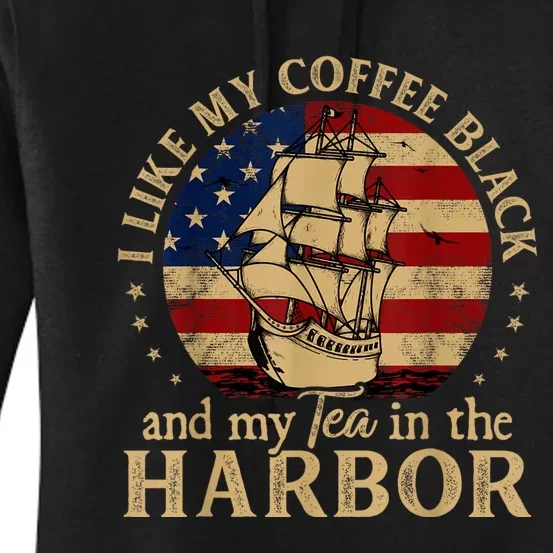 I Like My Coffee Black And My Tea In The Harbor Us History Women's Pullover Hoodie