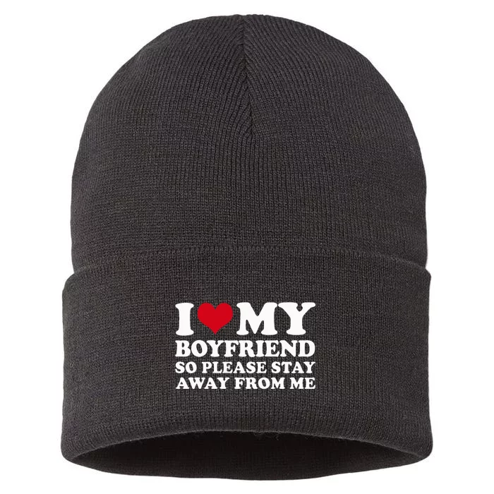 I Love My Boyfriend So Please Stay Away From Me Sustainable Knit Beanie