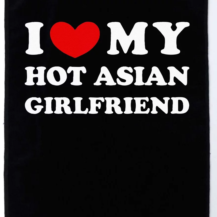 I Love My Hot Asian Girlfriend Platinum Collection Golf Towel