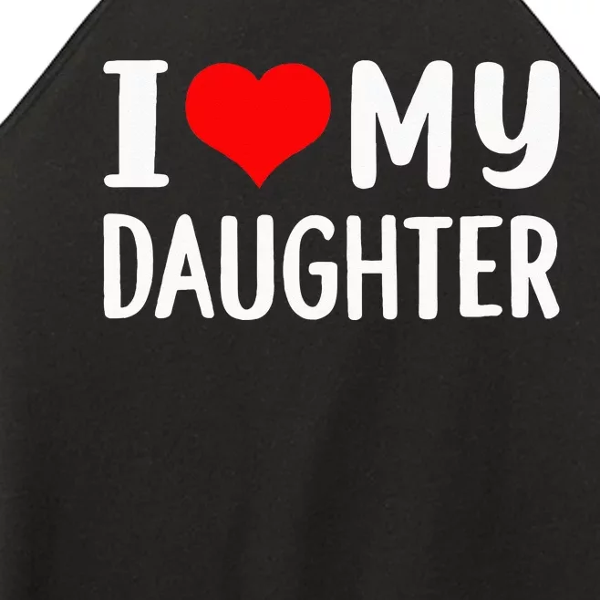 I Love My Daughter Fathers Day Gifts For Dad Women’s Perfect Tri Rocker Tank