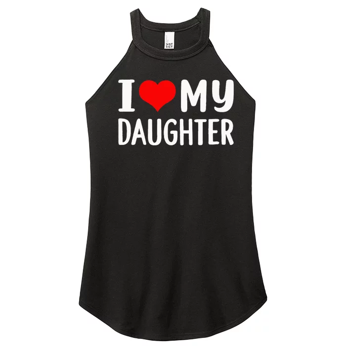 I Love My Daughter Fathers Day Gifts For Dad Women’s Perfect Tri Rocker Tank