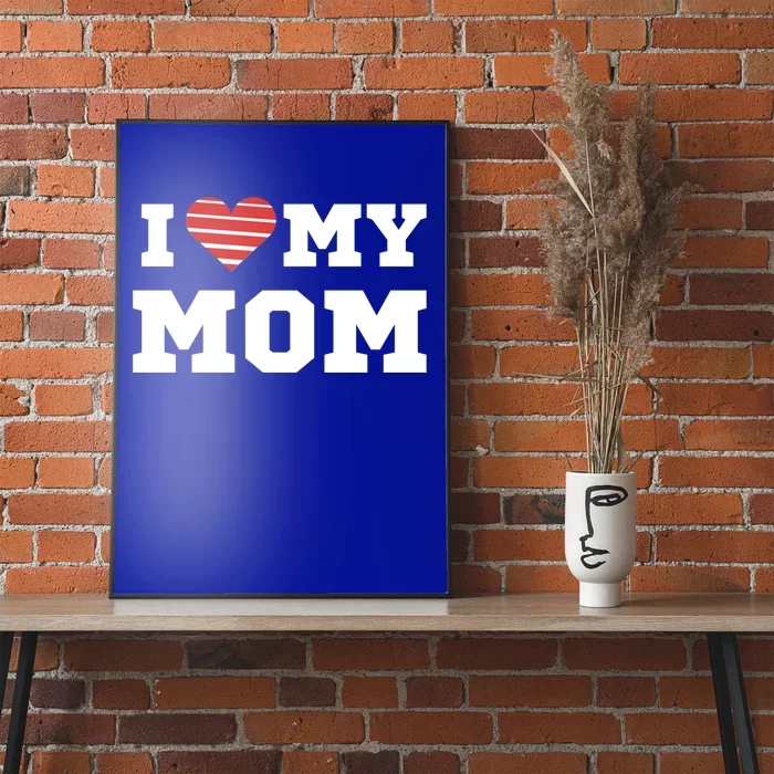 I Love My Mom Gift Poster