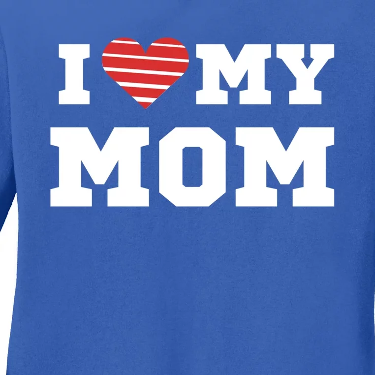 I Love My Mom Gift Ladies Long Sleeve Shirt