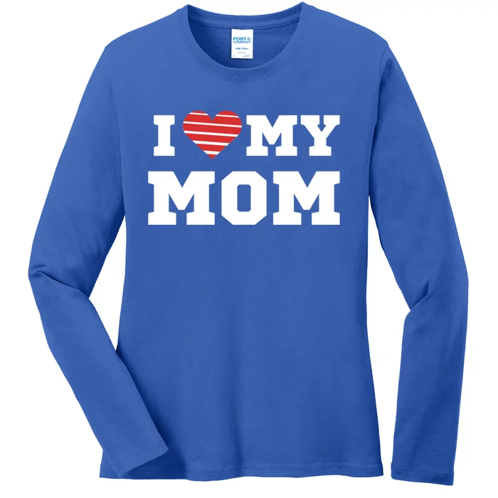 I Love My Mom Gift Ladies Long Sleeve Shirt