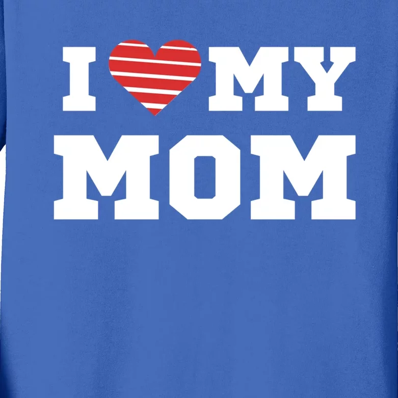 I Love My Mom Gift Kids Long Sleeve Shirt