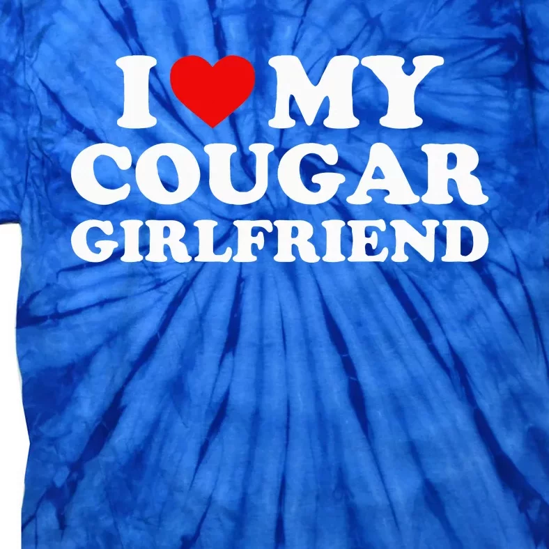 I L.ove My Cougar Girlfriend I Heart My Cougar Girlfriend GF Tie-Dye T-Shirt