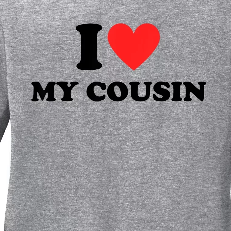 I Love My Cousin Ladies Long Sleeve Shirt