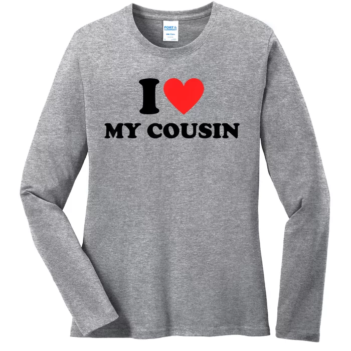 I Love My Cousin Ladies Long Sleeve Shirt