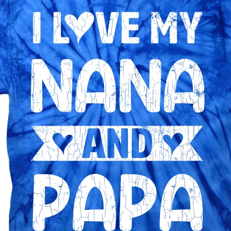 I Love My Nana And Papa Funny Grandparents Graphic Gift Tie-Dye T-Shirt