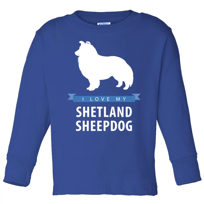 I Love My Shetland Sheepdog Gift Toddler Long Sleeve Shirt