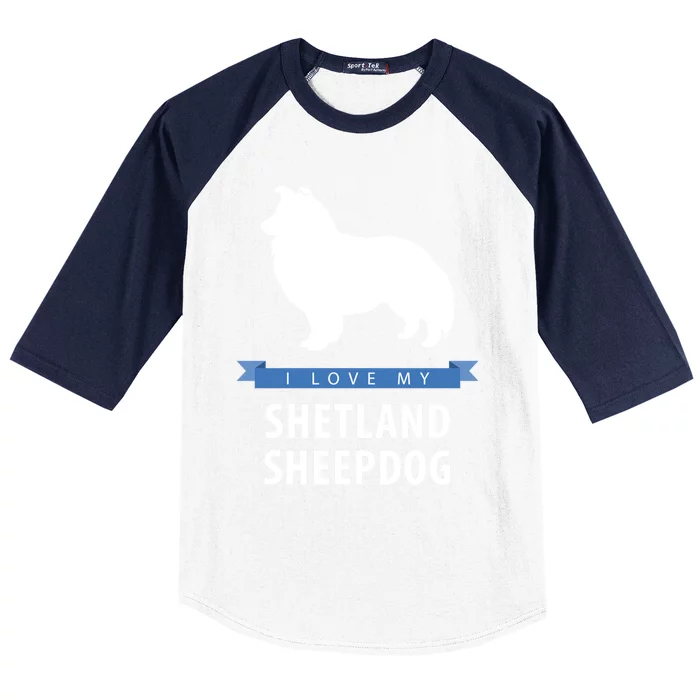 I Love My Shetland Sheepdog Gift Baseball Sleeve Shirt