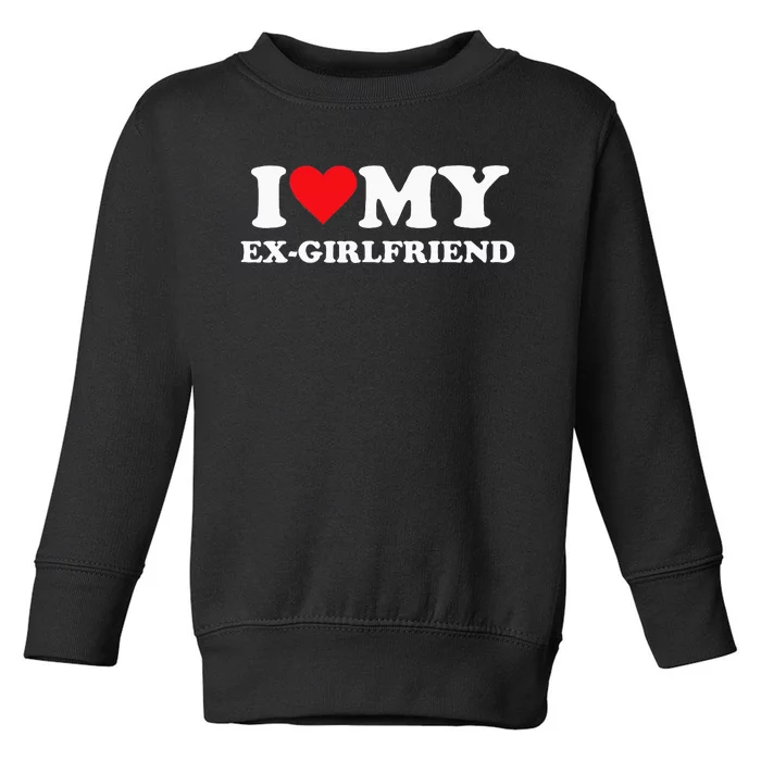 I Love My Ex Girlfriend Funny Toddler Sweatshirt